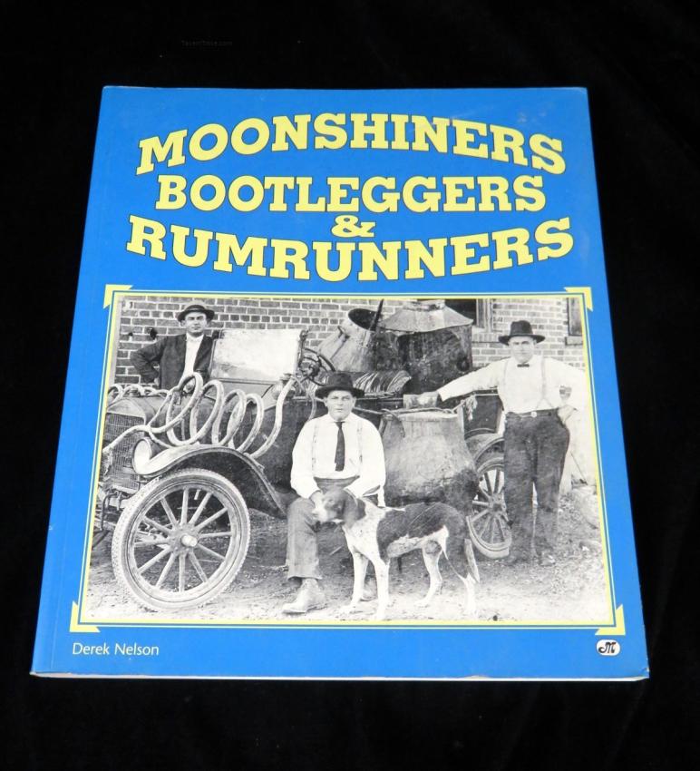 Moonshiners Bootleggers & Rum Runners Book Derek Nelson